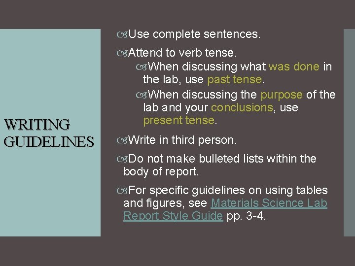  Use complete sentences. WRITING GUIDELINES Attend to verb tense. When discussing what was