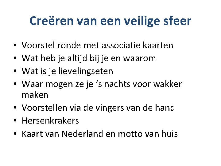 Creëren van een veilige sfeer Voorstel ronde met associatie kaarten Wat heb je altijd