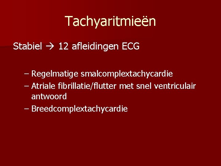 Tachyaritmieën Stabiel 12 afleidingen ECG – Regelmatige smalcomplextachycardie – Atriale fibrillatie/flutter met snel ventriculair