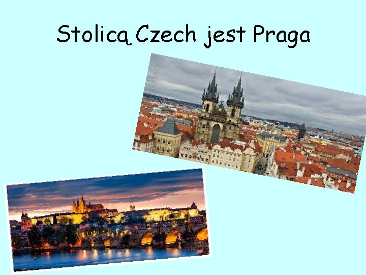 Stolicą Czech jest Praga 