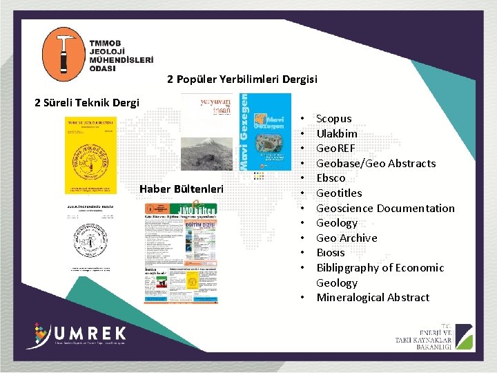 2 Popüler Yerbilimleri Dergisi 2 Süreli Teknik Dergi Haber Bültenleri Scopus Ulakbim Geo. REF