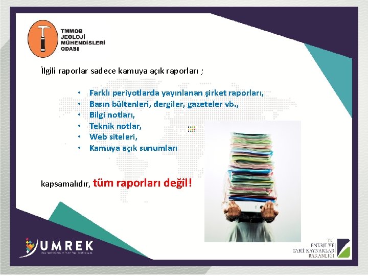 İlgili raporlar sadece kamuya açık raporları ; • • • Farklı periyotlarda yayınlanan şirket