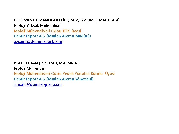 Dr. Özcan DUMANLILAR (Ph. D, MSc, BSc, JMO, MAus. IMM) Jeoloji Yüksek Mühendisi Jeoloji