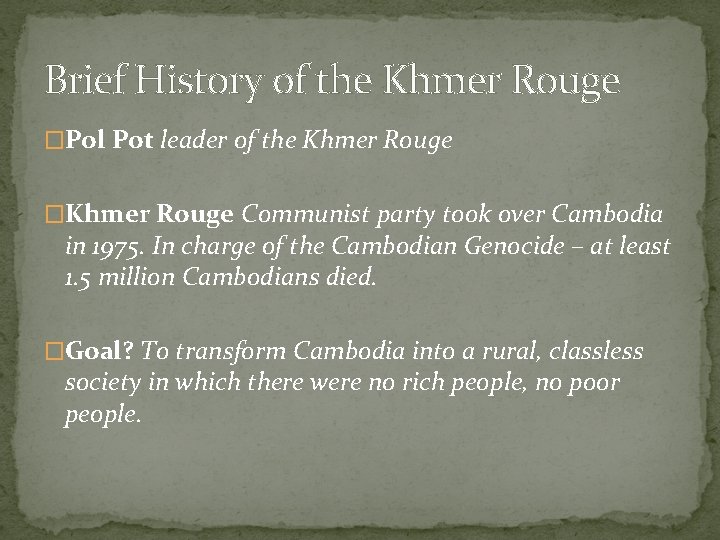 Brief History of the Khmer Rouge �Pol Pot leader of the Khmer Rouge �Khmer