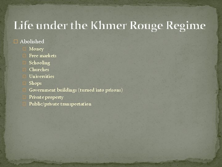 Life under the Khmer Rouge Regime � Abolished � Money � Free markets �