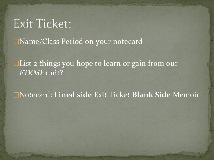 Exit Ticket: �Name/Class Period on your notecard �List 2 things you hope to learn