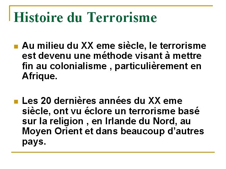 Histoire du Terrorisme n Au milieu du XX eme siècle, le terrorisme est devenu