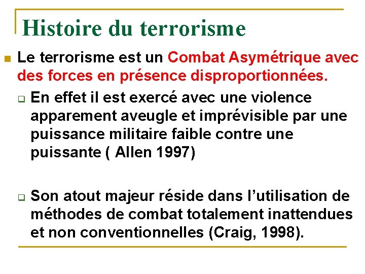 Histoire du terrorisme n Le terrorisme est un Combat Asymétrique avec des forces en