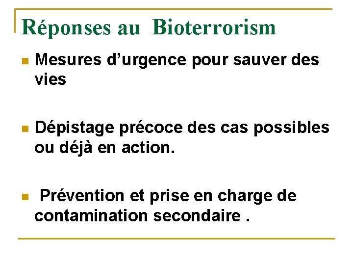 Réponses au Bioterrorism n Mesures d’urgence pour sauver des vies n Dépistage précoce des