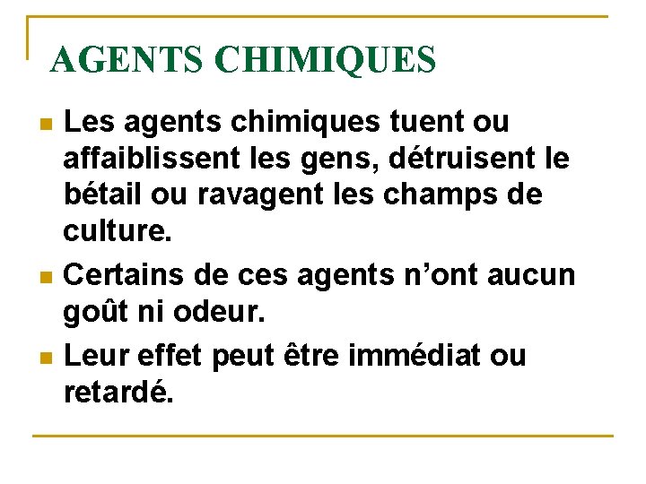 AGENTS CHIMIQUES Les agents chimiques tuent ou affaiblissent les gens, détruisent le bétail ou