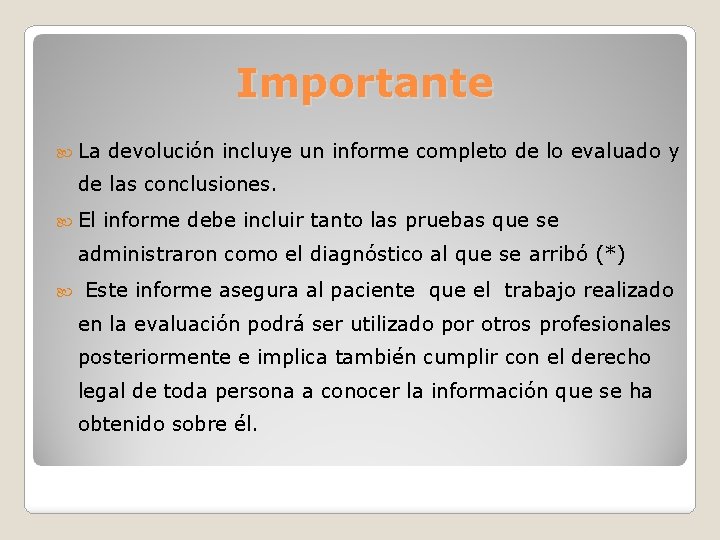 Importante La devolución incluye un informe completo de lo evaluado y de las conclusiones.