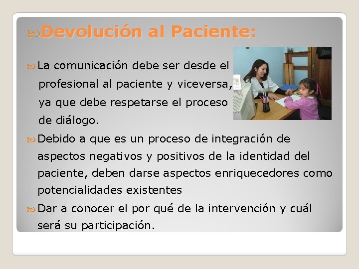  Devolución al Paciente: La comunicación debe ser desde el profesional al paciente y