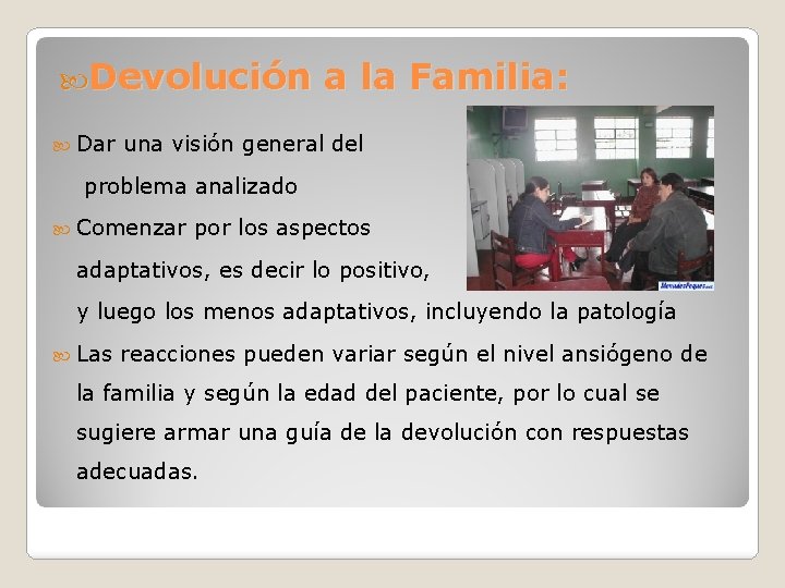  Devolución a la Familia: Dar una visión general del problema analizado Comenzar por