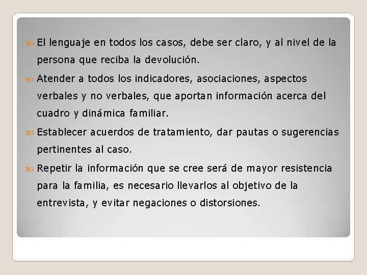  El lenguaje en todos los casos, debe ser claro, y al nivel de