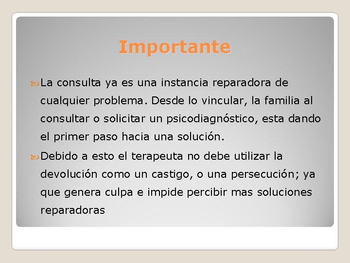 Importante La consulta ya es una instancia reparadora de cualquier problema. Desde lo vincular,