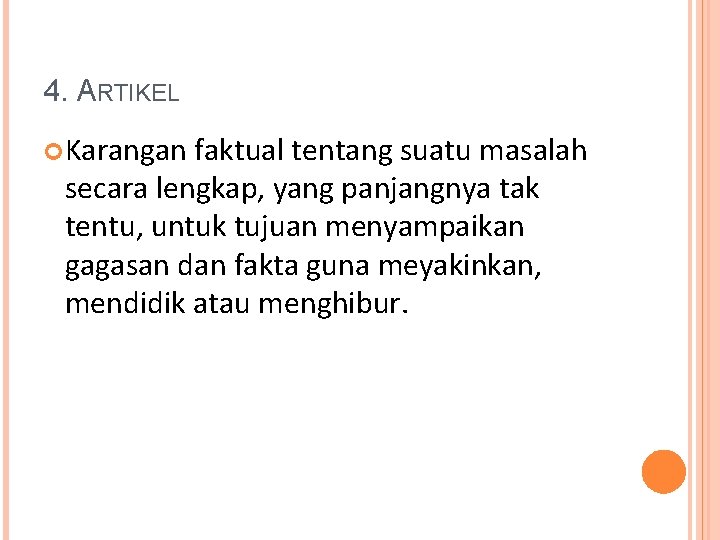 4. ARTIKEL Karangan faktual tentang suatu masalah secara lengkap, yang panjangnya tak tentu, untuk