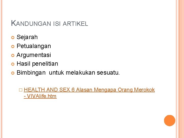 KANDUNGAN ISI ARTIKEL Sejarah Petualangan Argumentasi Hasil penelitian Bimbingan untuk melakukan sesuatu. � HEALTH