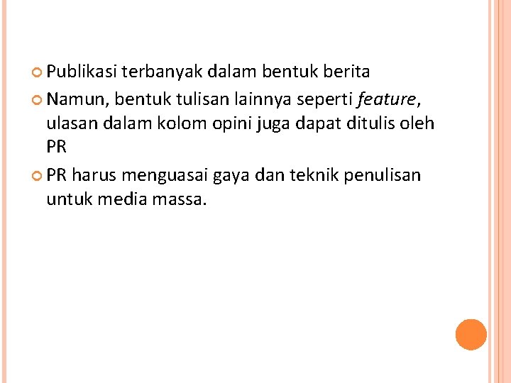  Publikasi terbanyak dalam bentuk berita Namun, bentuk tulisan lainnya seperti feature, ulasan dalam