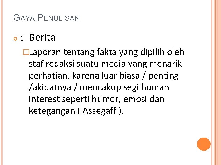 GAYA PENULISAN 1. Berita �Laporan tentang fakta yang dipilih oleh staf redaksi suatu media