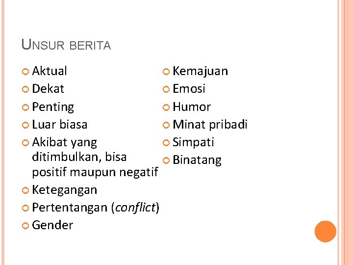 UNSUR BERITA Aktual Kemajuan Dekat Emosi Penting Humor Minat pribadi biasa Simpati Akibat yang