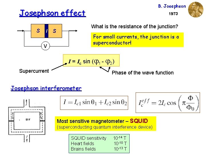 B. Josephson effect S I 1973 What is the resistance of the junction? S