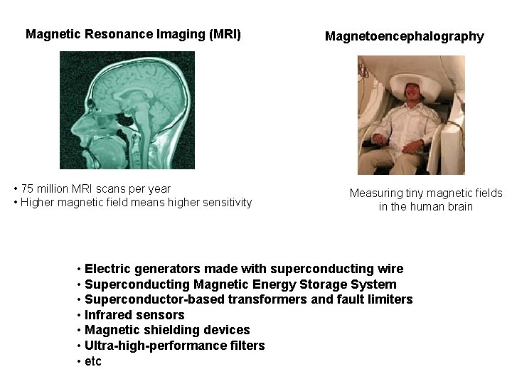 Magnetic Resonance Imaging (MRI) • 75 million MRI scans per year • Higher magnetic