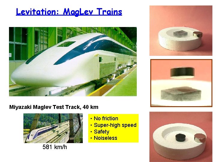 Levitation: Mag. Lev Trains Miyazaki Maglev Test Track, 40 km • No friction •