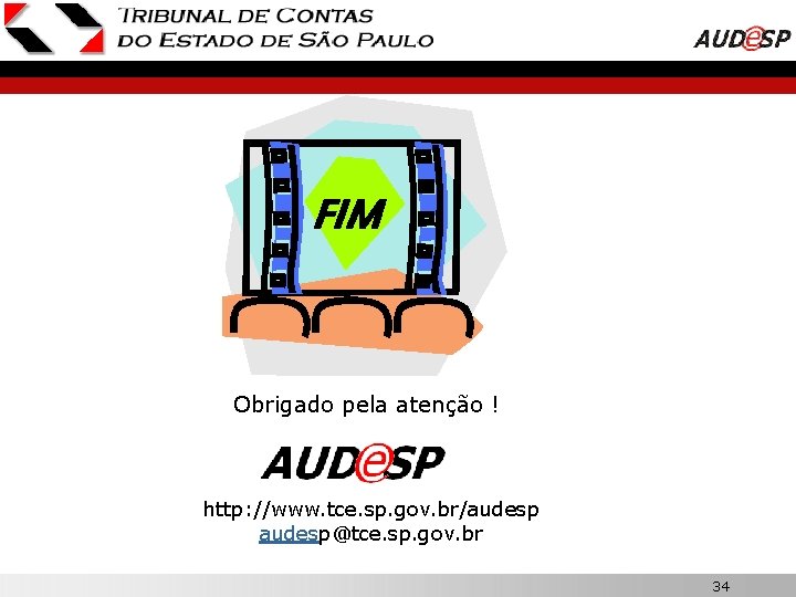 FIM Obrigado pela atenção ! http: //www. tce. sp. gov. br/audesp@tce. sp. gov. br