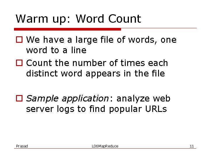 Warm up: Word Count o We have a large file of words, one word