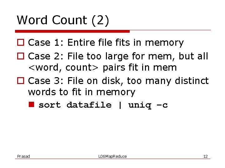 Word Count (2) o Case 1: Entire file fits in memory o Case 2: