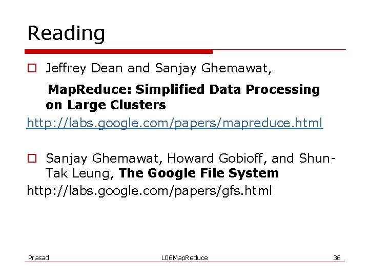 Reading o Jeffrey Dean and Sanjay Ghemawat, Map. Reduce: Simplified Data Processing on Large
