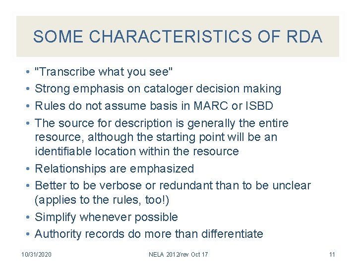 SOME CHARACTERISTICS OF RDA • • "Transcribe what you see" Strong emphasis on cataloger