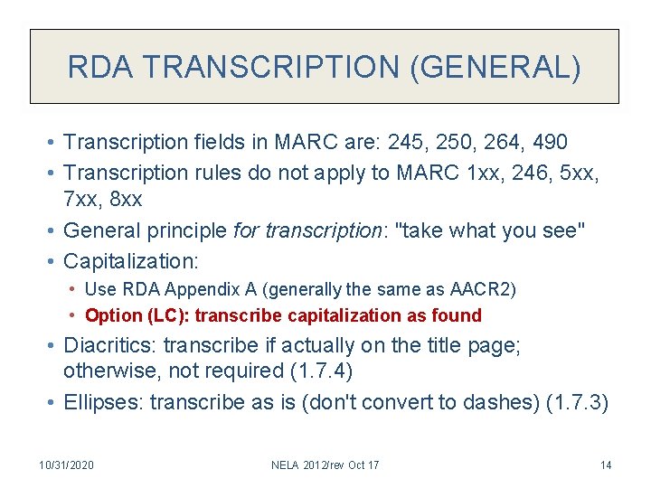 RDA TRANSCRIPTION (GENERAL) • Transcription fields in MARC are: 245, 250, 264, 490 •