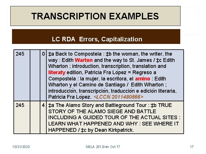 TRANSCRIPTION EXAMPLES LC RDA Errors, Capitalization 245 0 ‡a Back to Compostela : ‡b