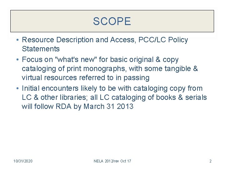 SCOPE • Resource Description and Access, PCC/LC Policy Statements • Focus on "what's new"