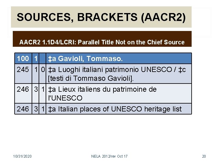 SOURCES, BRACKETS (AACR 2) AACR 2 1. 1 D 4/LCRI: Parallel Title Not on