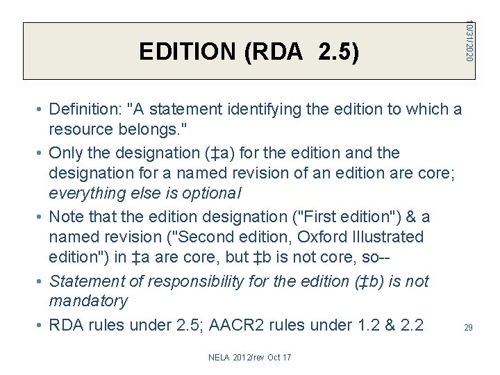 10/31/2020 EDITION (RDA 2. 5) • Definition: "A statement identifying the edition to which