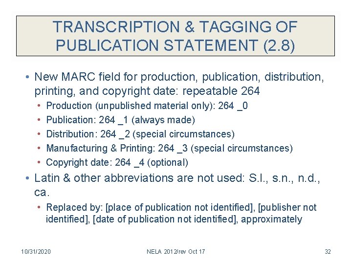 TRANSCRIPTION & TAGGING OF PUBLICATION STATEMENT (2. 8) • New MARC field for production,