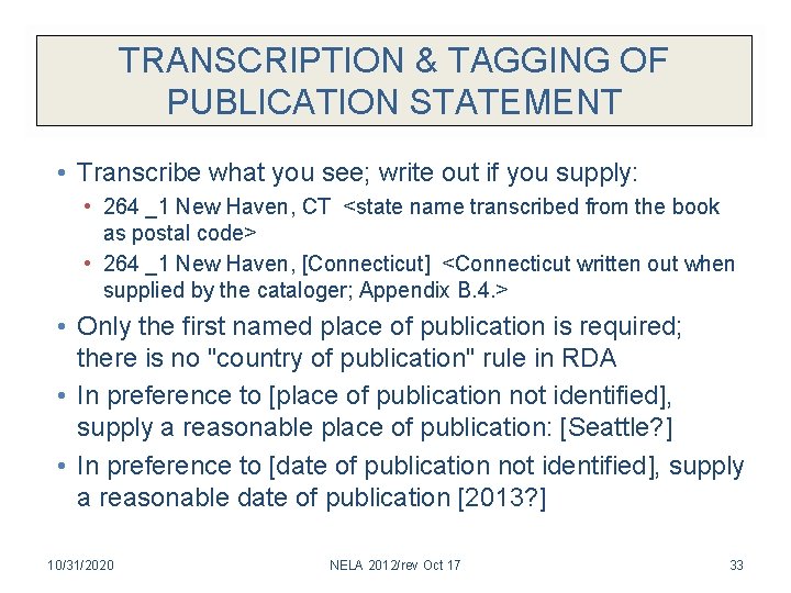 TRANSCRIPTION & TAGGING OF PUBLICATION STATEMENT • Transcribe what you see; write out if