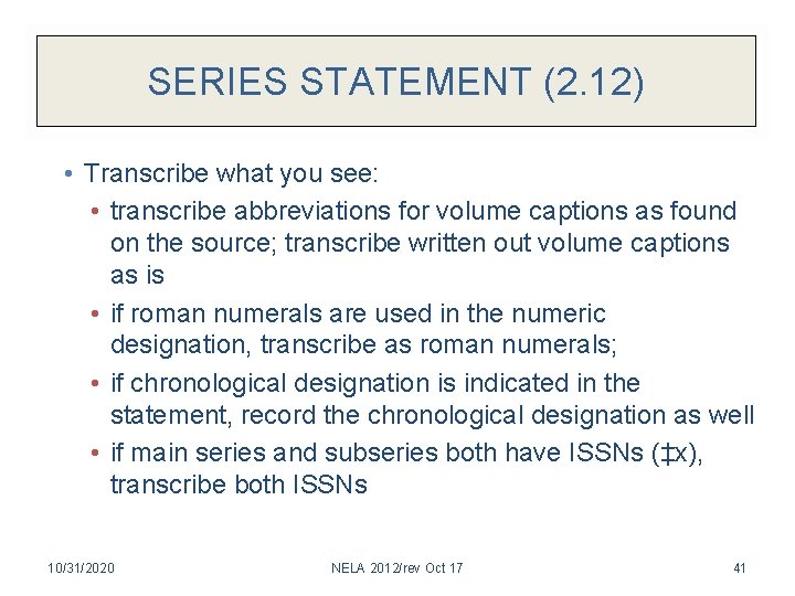 SERIES STATEMENT (2. 12) • Transcribe what you see: • transcribe abbreviations for volume