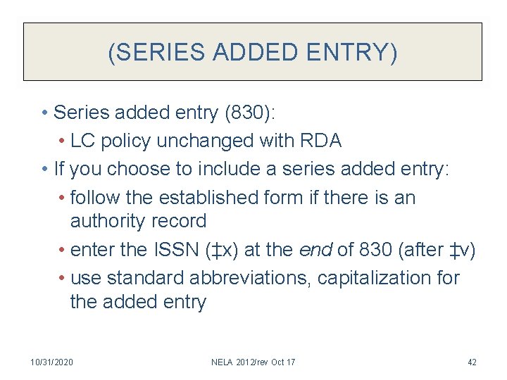 (SERIES ADDED ENTRY) • Series added entry (830): • LC policy unchanged with RDA