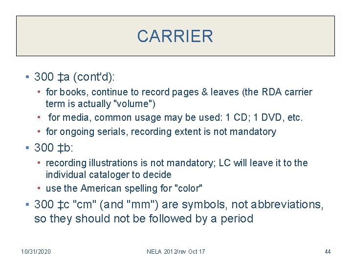 CARRIER • 300 ‡a (cont'd): • for books, continue to record pages & leaves