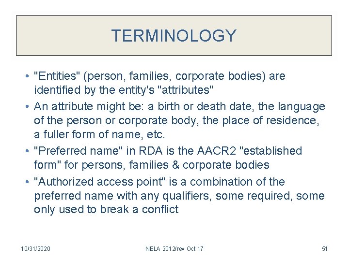 TERMINOLOGY • "Entities" (person, families, corporate bodies) are identified by the entity's "attributes" •