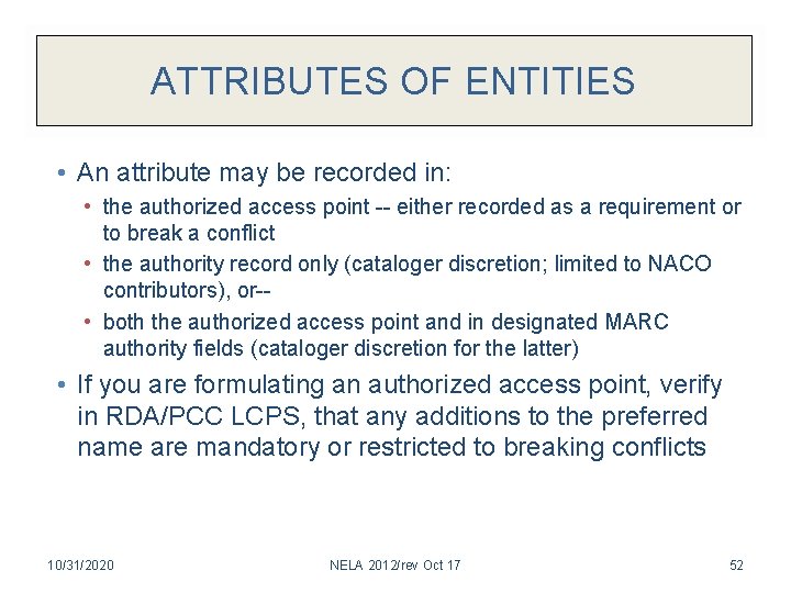 ATTRIBUTES OF ENTITIES • An attribute may be recorded in: • the authorized access