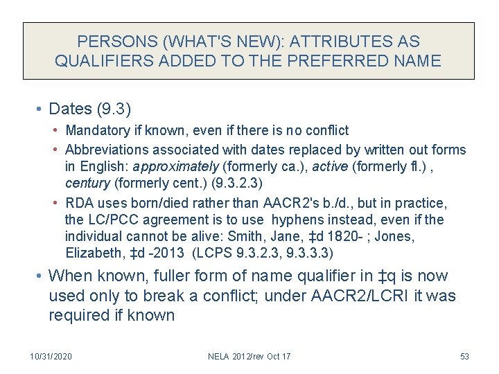 PERSONS (WHAT'S NEW): ATTRIBUTES AS QUALIFIERS ADDED TO THE PREFERRED NAME • Dates (9.