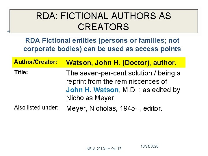 RDA: FICTIONAL AUTHORS AS CREATORS 56 RDA Fictional entities (persons or families; not corporate