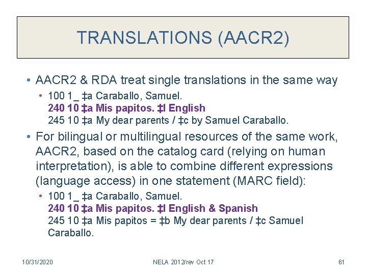 TRANSLATIONS (AACR 2) • AACR 2 & RDA treat single translations in the same