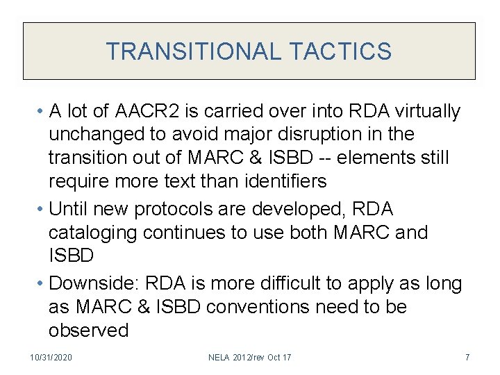 TRANSITIONAL TACTICS • A lot of AACR 2 is carried over into RDA virtually