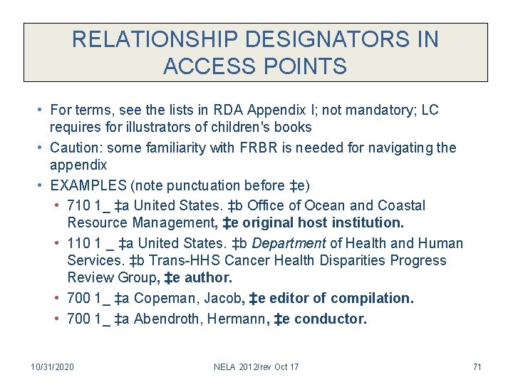 RELATIONSHIP DESIGNATORS IN ACCESS POINTS • For terms, see the lists in RDA Appendix