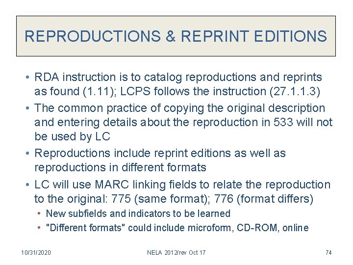 REPRODUCTIONS & REPRINT EDITIONS • RDA instruction is to catalog reproductions and reprints as